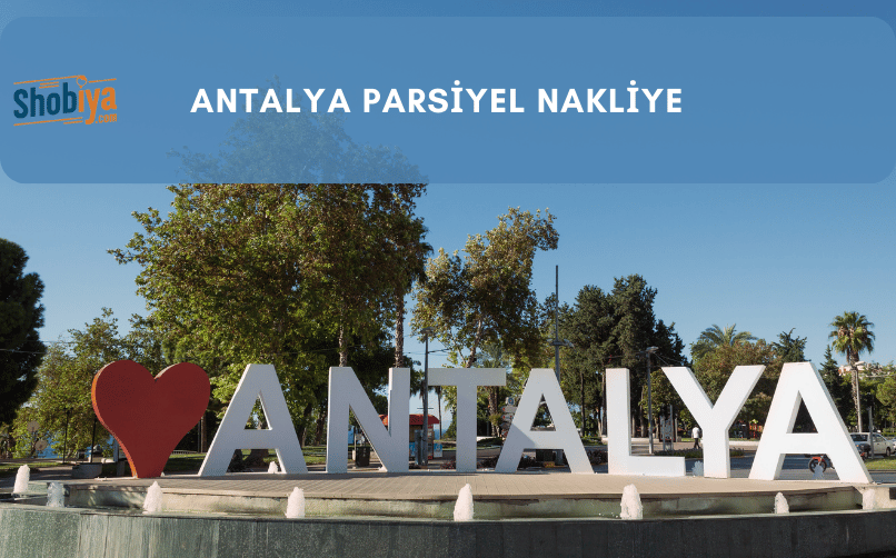 Antalya Parsiyel Nakliye